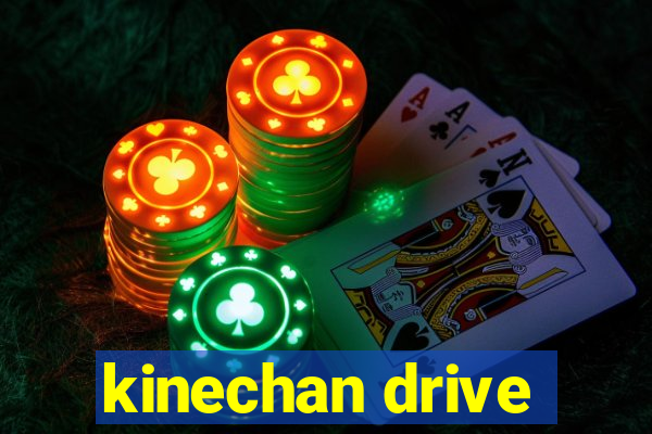 kinechan drive